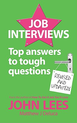 Job Interviews: Top Answers to Tough Questions - Lees, John, and DeLuca, Matthew J