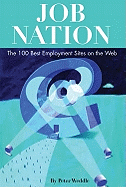 Job Nation: The 100 Best Employment Sites on the Web