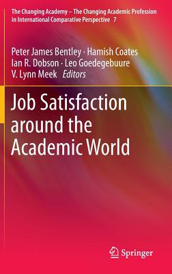 Job Satisfaction Around the Academic World - Bentley, Peter James (Editor), and Coates, Hamish (Editor), and Dobson, Ian (Editor)