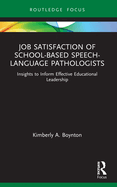 Job Satisfaction of School-Based Speech-Language Pathologists: Insights to Inform Effective Educational Leadership