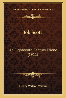 Job Scott: An Eighteenth Century Friend (1911) - Wilbur, Henry Watson