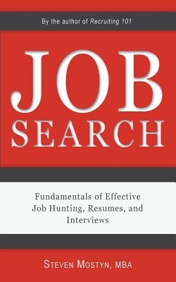 Job Search: Fundamentals of Effective Job Hunting, Resumes, and Interviews - Mostyn, Steven