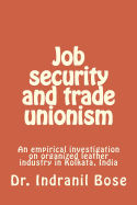 Job security and trade unionism: An empirical investigation on organized leather industry in Kolkata, India