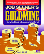 Job Seeker's Online Goldmine: A Step-By-Step Guidebook to Government and No-Cost Web Tools