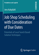 Job Shop Scheduling with Consideration of Due Dates: Potentials of Local Search Based Solution Techniques