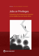 Jobs or Privileges: Unleashing the Employment Potential of the Middle East and North Africa