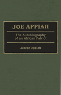 Joe Appiah: The Autobiography of an African Patriot