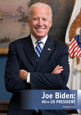 Joe Biden: 46th Us President - Currie, Stephen