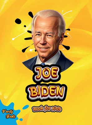 Joe Biden Book for Kids: The biography of the 46th President of the United States of America for children. Colored pages. - Books, Verity