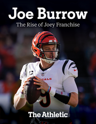 Joe Burrow: The Rise of Joey Franchise - The Athletic