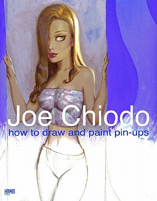Joe Chiodo's How to Draw and Paint Pin-Ups - Diamond Comic Distributors Inc, and Chiodo, Joe