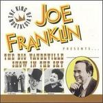 Joe Franklin Presents: The Big Vaudeville Show in the Sky