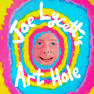 Joe Lycett's Art Hole: Original art and hilarious stories featuring Harry Styles, Robert Peston and Gail Platt