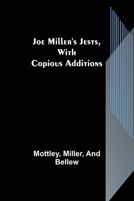 Joe Miller's Jests, with Copious Additions - Mottley, and Miller