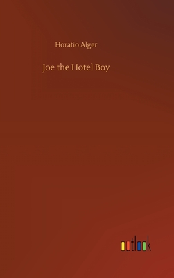 Joe the Hotel Boy - Alger, Horatio