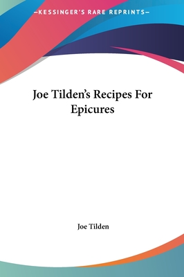 Joe Tilden's Recipes For Epicures - Tilden, Joe