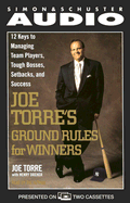 Joe Torre's Ground Rules: Twelve Keys to Managing Team Players, Tough Bosses, Setbacks, and Success