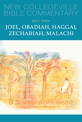 Joel, Obadiah, Haggai, Zechariah, Malachi: Volume 17 Volume 17 - Collins, John J