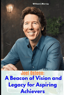 Joel Osteen: A Beacon of Vision and Legacy for Aspiring Achievers