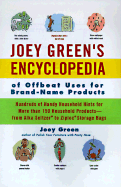 Joey Green's Encyclopedia of Offbeat Uses for Brand-Name Products: Hundreds of Handy Household Hints for More Than 120 Household Products--From Alka-Seltzer to Ziploc Storage Bags - Green, Joey