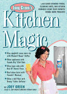 Joey Green's Kitchen Magic: 1,882 Quick Cooking Tricks, Cleaning Hints, and Kitchen Remedies Using Your Favo Rite Brand-Name Products