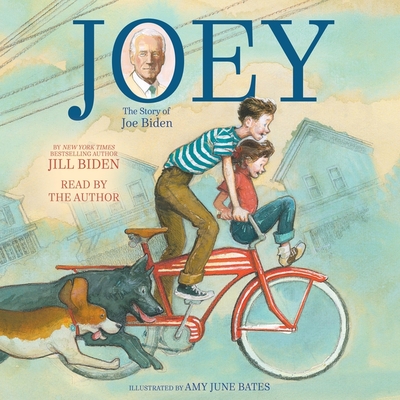 Joey: The Story of Joe Biden - Biden, Jill (Read by), and Krull, Kathleen (Contributions by)