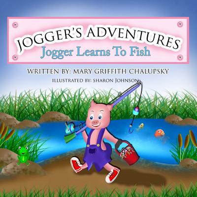 Jogger's Adventures, "Jogger Learns to Fish" - Chalupsky, Mary Griffith