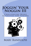 Joggin' Your Noggin: Challenging Word Activities for Seniors