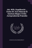 Joh. Wilh. Engelbrecht ... Oratio de Juris Natur Et Gentium Magno Civilis Jurisprudenti Prsidio