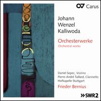 Johan Wenzel Kalliwoda: Orchesterwerke (Orchestral Works) - Daniel Sepec (violin); Pierre-Andre Taillard (clarinet); Hofkapelle Stuttgart; Frieder Bernius (conductor)