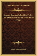 Johann Andreas Schmidts, Fecht-Und Exercitienmeisters Fecht-Kunst (1780)
