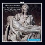 Johann David Heinichen: Two Passion Oratorios