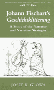 Johann Fischart's Geschichtklitterung: A Study of the Narrator and Narrative Strategies