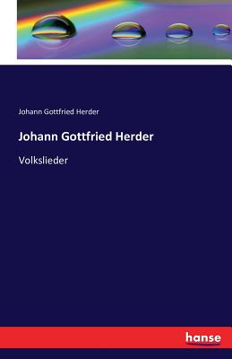 Johann Gottfried Herder: Volkslieder - Herder, Johann Gottfried