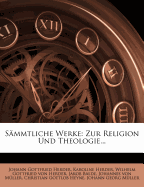 Johann Gottfried Von Herder's S?mmtliche Werke. Zur Philosophie Und Geschichte.