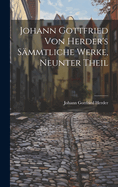 Johann Gottfried Von Herder's Sammtliche Werke, Neunter Theil