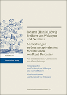 Johann (Hans) Ludwig Freiherr V. Wolzogen Und Neuhaus: Anmerkungen Zu Den Metaphysischen Meditationen Von Rene Descartes