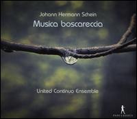Johann Hermann Schein: Musica boscareccia - Christine Maria Rembeck (soprano); Florian Gtze (baritone); Julia von Landsberg (soprano); United Continuo Ensemble;...