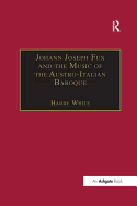 Johann Joseph Fux and the Music of the Austro-Italian Baroque