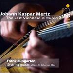 Johann Kasper Mertz: The Last Viennese Virtuoso