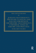 Johann Mattheson's Pices de clavecin and Das neu-erffnete Orchestre: Mattheson's Universal Style in Theory and Practice