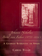 Johann Nikolas Bohl Von Faber (1770-1836): A German Romantic in Spain