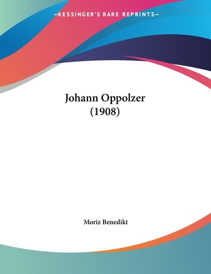 Johann Oppolzer (1908) - Benedikt, Moriz