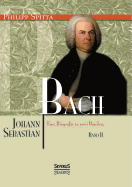 Johann Sebastian Bach. Eine Biografie in zwei Bnden. Band 2 - Spitta, Philipp