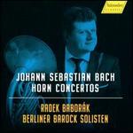 Johann Sebastian Bach: Horn Concertos