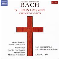 Johann Sebastian Bach: St. John Passion - Bernd Suck (tenor); Christian Wagner (baritone); Daniel Sans (tenor); Erik Reinhardt (tenor); Georg Poplutz (tenor);...