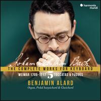 Johann Sebastian Bach: The Complete Works for Keyboard, Vol. 5 - The Weimar Period - Benjamin Alard (organ); Benjamin Alard (clavichord); Benjamin Alard (harpsichord); Ensemble Vocal Bergamasque;...