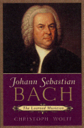 Johann Sebastian Bach: The Learned Musician