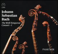 Johann Sebastian Bach: The Well-Tempered Consort I - Liam Byrne (bass gamba); Phantasm; Laurence Dreyfus (conductor)