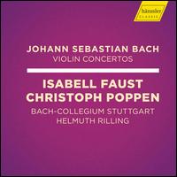 Johann Sebastian Bach: Violin Concertos - Christoph Poppen (violin); Isabelle Faust (violin); Muriel Cantoreggi (violin); Stuttgart Bach Collegium;...